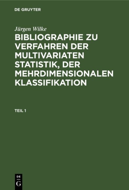 Jurgen Wilke - Jurgen Wilke: Bibliographie zu Verfahren der multivariaten Statistik, der mehrdimensionalen Klassifikation. Teil 1, E-bok