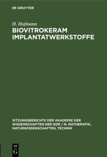 H. Hofmann, V. Thieme, G. Berger, F. G. Wihsmann - Biovitrokeram Implantatwerkstoffe, E-bok