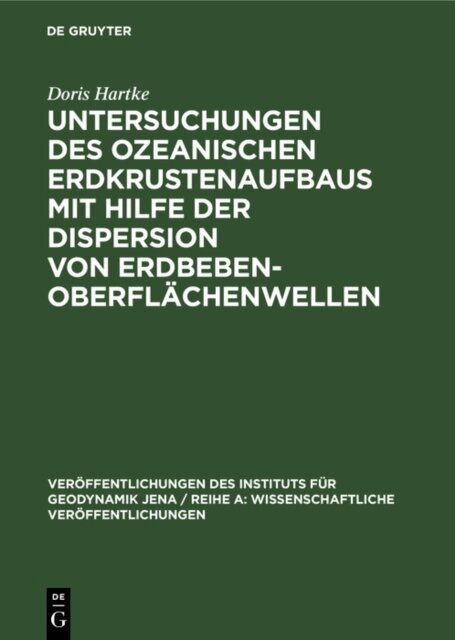 Doris Hartke - Untersuchungen des ozeanischen Erdkrustenaufbaus mit Hilfe der Dispersion von Erdbeben-Oberflachenwellen, E-bok