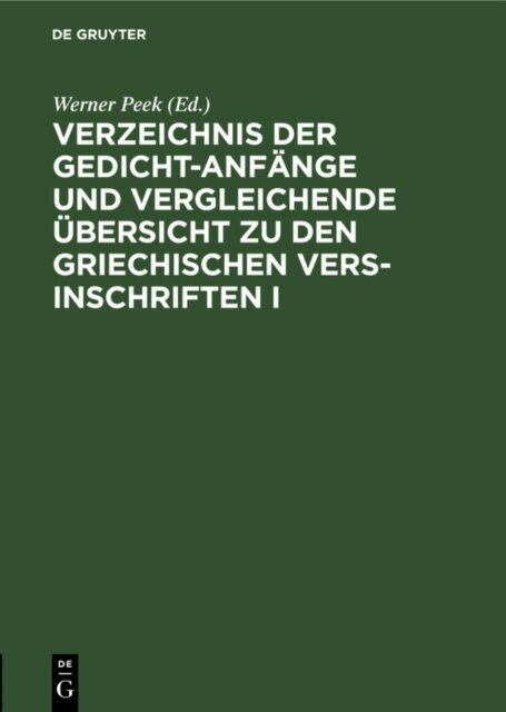 Werner Peek - Verzeichnis der Gedicht-Anfange und vergleichende Ubersicht zu den Griechischen Vers-Inschriften I, E-bok