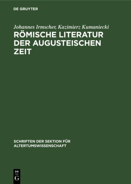 Kazimierz Kumaniecki, Johannes Irmscher - Romische Literatur der Augusteischen Zeit, E-bok