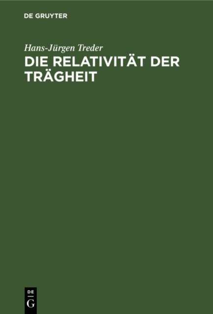 Hans-Jurgen Treder - Die Relativitat der Tragheit, E-bok