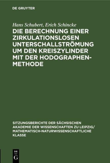 Erich Schincke, Hans Schubert - Die Berechnung einer zirkulationslosen Unterschallstromung um den Kreiszylinder mit der Hodographenmethode, E-bok