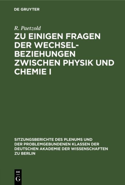 R. Paetzold, H. Kriegsmann, G. Vojta, W. Schirmer - Zu einigen Fragen der Wechselbeziehungen zwischen Physik und Chemie I, E-bok