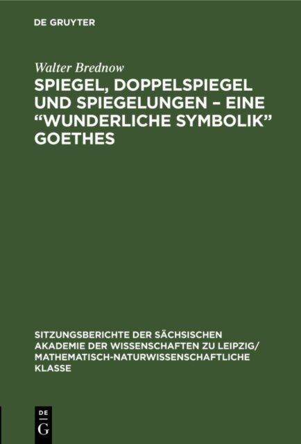 Walter Brednow - Spiegel, Doppelspiegel und Spiegelungen - Eine  Wunderliche Symbolik&quote; Goethes, E-bok