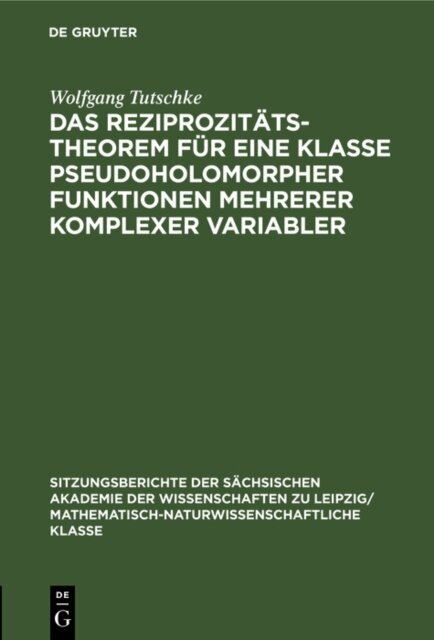 Wolfgang Tutschke - Reziprozitatstheorem fur eine Klasse pseudoholomorpher Funktionen mehrerer komplexer Variabler, E-bok