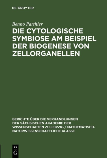 Benno Parthier - Die Cytologische Symbiose Am Beispiel der Biogenese von Zellorganellen, E-bok