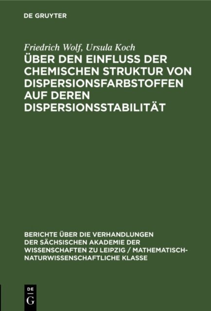Ursula Koch, Friedrich Wolf - Uber den Einfluss der chemischen Struktur von Dispersionsfarbstoffen auf deren Dispersionsstabilitat, E-bok