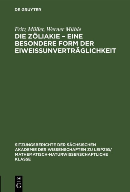Werner Muhle, Fritz Muller - Die Zoliakie - Eine besondere Form der Eiweissunvertraglichkeit, E-bok