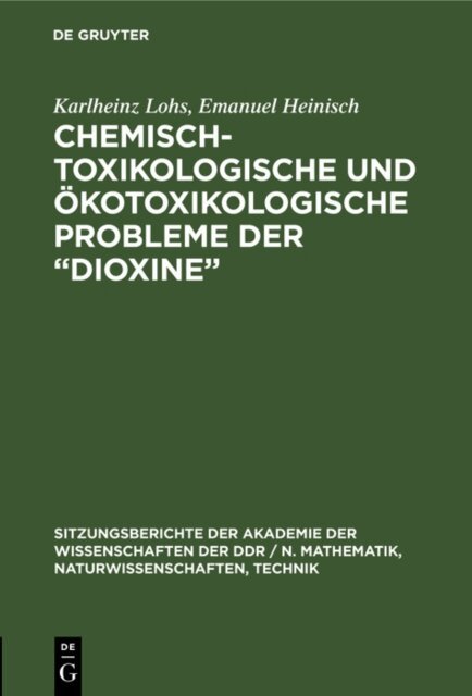 Emanuel Heinisch, Karlheinz Lohs - Chemisch-toxikologische und okotoxikologische Probleme der  Dioxine&quote;, E-bok