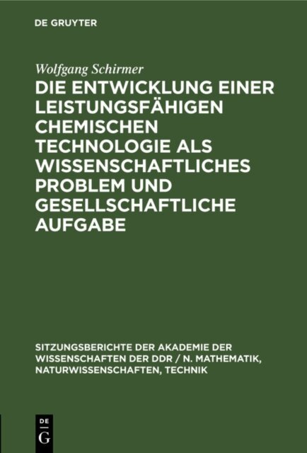 Wolfgang Schirmer - Die Entwicklung einer leistungsfahigen chemischen Technologie als wissenschaftliches Problem und gesellschaftliche Aufgabe, E-bok