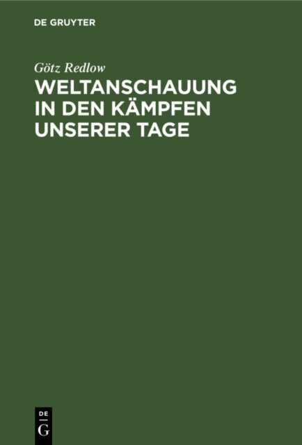 Gotz Redlow - Weltanschauung in den Kampfen unserer Tage, E-bok