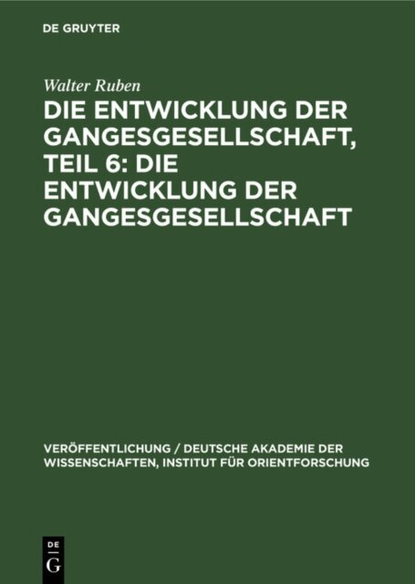Walter Ruben - Die Entwicklung der Gangesgesellschaft, Teil 6: Die Entwicklung der Gangesgesellschaft, E-bok