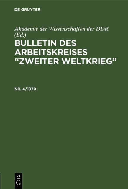 Akademie der Wissenschaften der DDR - Bulletin des Arbeitskreises &quote;Zweiter Weltkrieg&quote;. Nr. 4/1970, E-bok