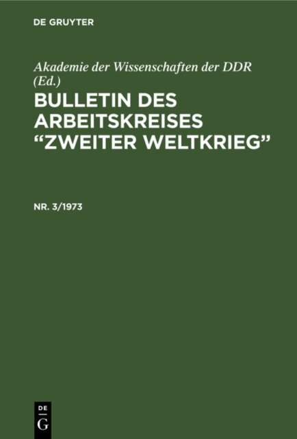 Akademie der Wissenschaften der DDR - Bulletin des Arbeitskreises &quote;Zweiter Weltkrieg&quote;. Nr. 3/1973, E-bok