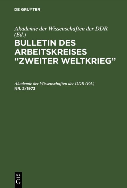 Akademie der Wissenschaften der DDR - Bulletin des Arbeitskreises &quote;Zweiter Weltkrieg&quote;. Nr. 2/1973, E-bok