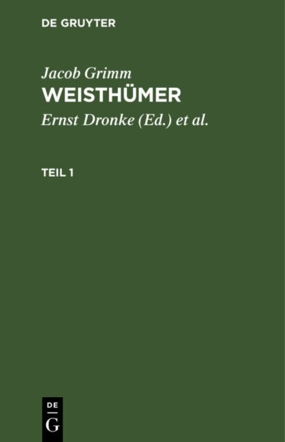 Jacob Grimm, Heinrich Beyer, Ernst Dronke - Jacob Grimm: Weisthumer. Teil 1, E-bok