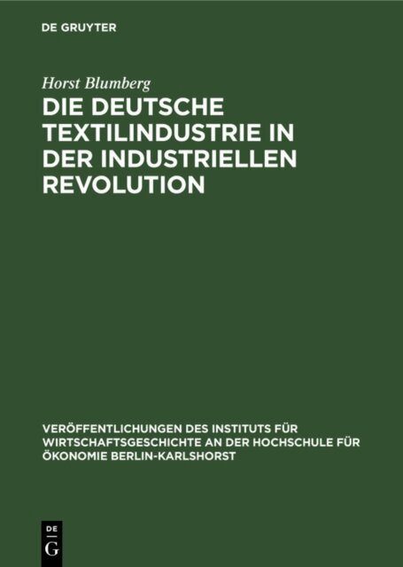 Horst Blumberg - Die deutsche Textilindustrie in der industriellen Revolution, E-bok