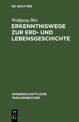 Erkenntniswege Zur Erd- Und Lebensgeschichte