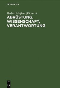 Abrstung, Wissenschaft, Verantwortung