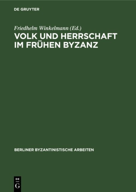 Friedhelm Winkelmann - Volk und Herrschaft im Fruhen Byzanz, E-bok