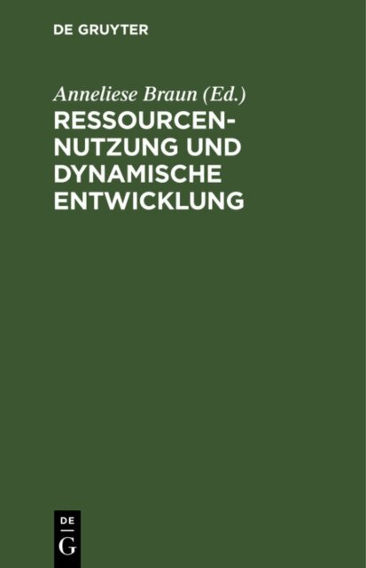 Anneliese Braun - Ressourcennutzung und dynamische Entwicklung, E-bok