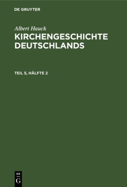 Albert Hauck - Albert Hauck: Kirchengeschichte Deutschlands. Teil 5, Halfte 2, E-bok