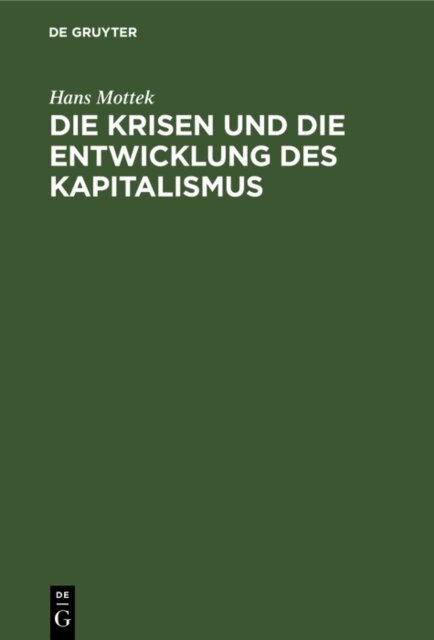 Hans Mottek - Die Krisen und die Entwicklung des Kapitalismus, E-bok