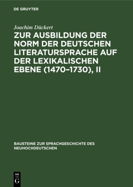 Joachim Duckert - Zur Ausbildung der Norm der deutschen Literatursprache auf der lexikalischen Ebene (1470-1730), II, E-bok