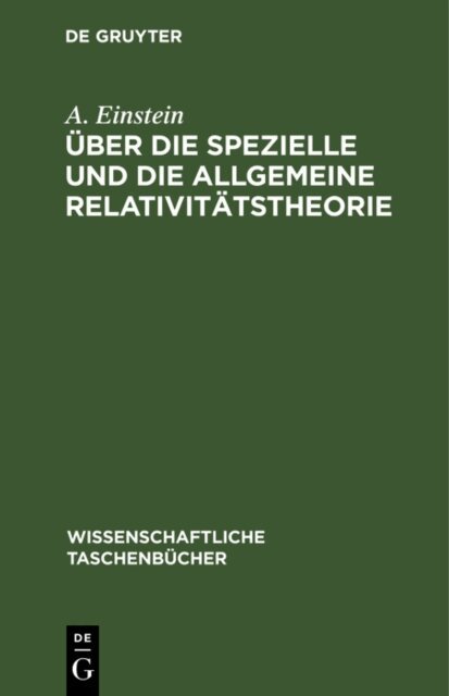 A. Einstein - Uber die spezielle und die allgemeine Relativitatstheorie, E-bok