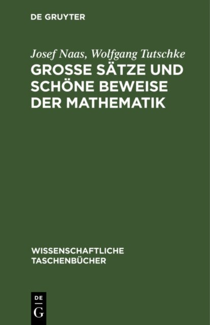 Wolfgang Tutschke, Josef Naas - Groe Satze und schone Beweise der Mathematik, E-bok