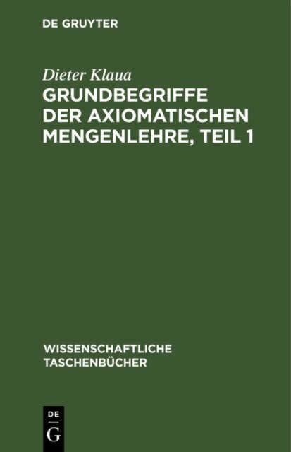 Dieter Klaua - Grundbegriffe der axiomatischen Mengenlehre, Teil 1, E-bok