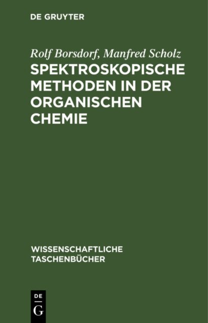 Manfred Scholz, Rolf Borsdorf - Spektroskopische Methoden in der organischen Chemie, E-bok