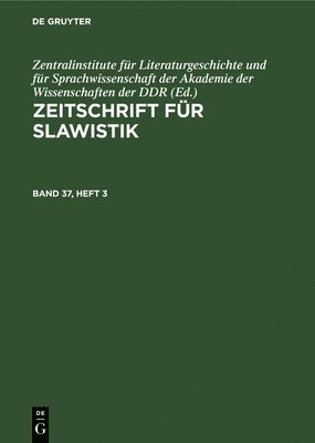Zentralinstitute Für Literaturgeschichte Und Für Sprachwissenschaft Der Akademie Der Wissenschaften - Zeitschrift Für Slawistik. Band 37, Heft 3, Inbunden