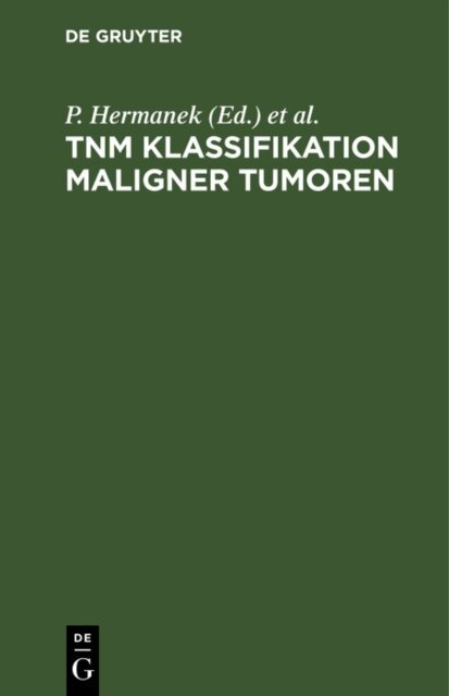 G. Wagner, B. Spiessl, O. Scheibe, P. Hermanek - TNM Klassifikation maligner Tumoren, E-bok