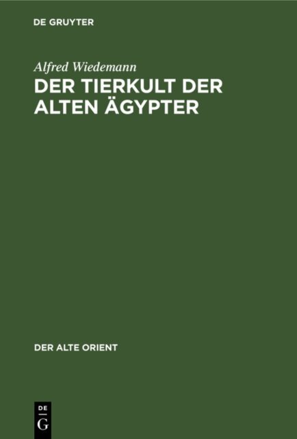 Alfred Wiedemann - Tierkult der alten Agypter, E-bok