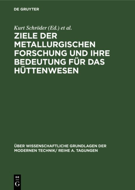 Erich Thilo, Kurt Schroder - Ziele der metallurgischen Forschung und ihre Bedeutung fur das Huttenwesen, E-bok