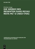 Die Werke Des Regenten Sans Rgyas Rgya MC' O (1653-1705)