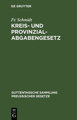 Fr Schmidt - Kreis- Und Provinzial-Abgabengesetz, Inbunden