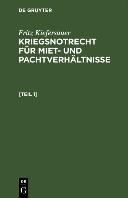Fritz Kiefersauer - Kriegsnotrecht fur Miet und Pachtverhaltnisse, E-bok