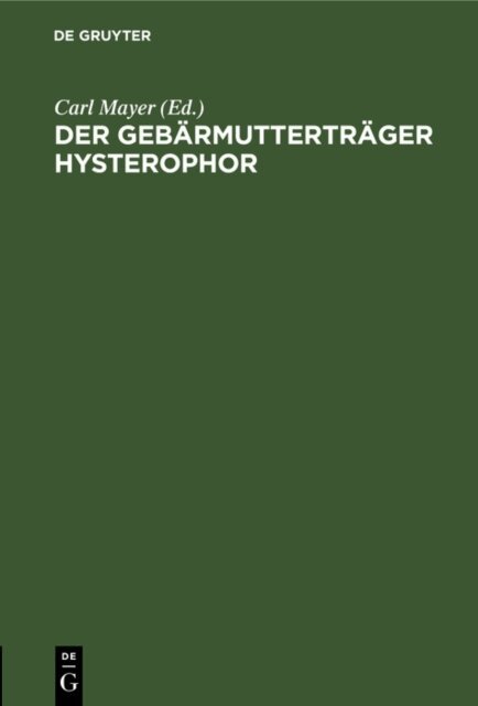 Carl Mayer - Gebarmuttertrager Hysterophor, E-bok