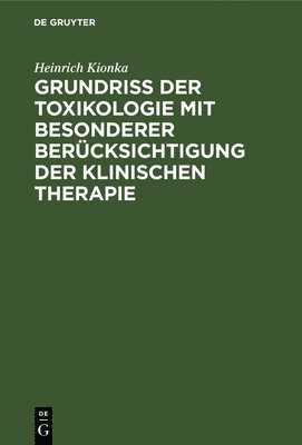 Heinrich Kionka - Grundriss Der Toxikologie Mit Besonderer Berücksichtigung Der Klinischen Therapie, Inbunden. Tillgänglighet: Lägg i varukorg