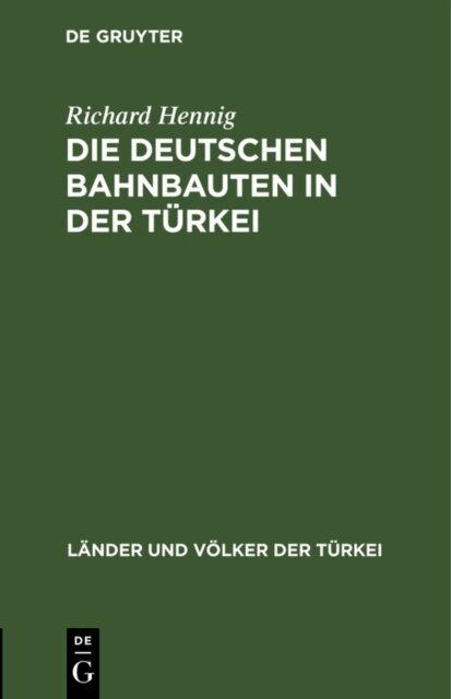 Richard Hennig - Die deutschen Bahnbauten in der Turkei, E-bok
