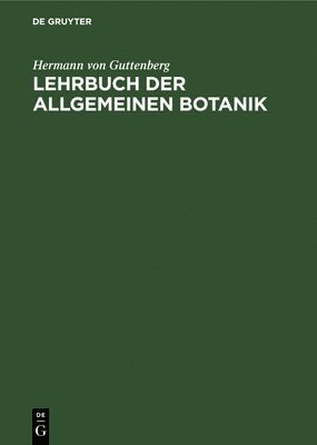 Hermann Von Guttenberg - Lehrbuch Der Allgemeinen Botanik, Inbunden