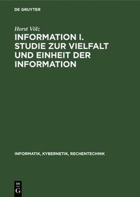 Information I. Studie Zur Vielfalt Und Einheit Der Information