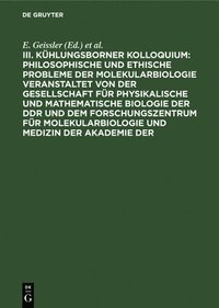 Philosophische Und Ethische Probleme Der Molekularbiologie Veranstaltet Von Der Gesellschaft Fr Physikalische Und Mathematische Biologie Der DDR Und Dem Forschungszentrum Fr Molekularbiologie Und...