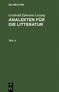 Gotthold Ephraim Lessing: Analekten Fr Die Litteratur. Teil 4