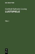 Gotthold Ephraim Lessing: Lustspiele. Teil 1