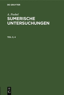 A Poebel - A. Poebel: Sumerische Untersuchungen. Teil 3, 4, Inbunden