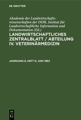 Institut für Landwirtschaftliche Information und Dokumentation Deutsche Akademie der Wissenschaften zu Berlin - Juni 1963, Inbunden
